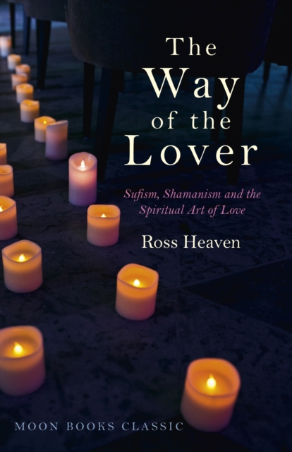Way of the Lover, The - Sufism, Shamanism and the Spiritual Art of Love, Paperback / softback Book