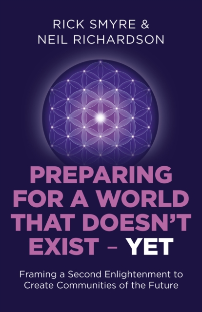Preparing for a World that Doesn't Exist - Yet : Framing a Second Enlightenment to Create Communities of the Future, EPUB eBook