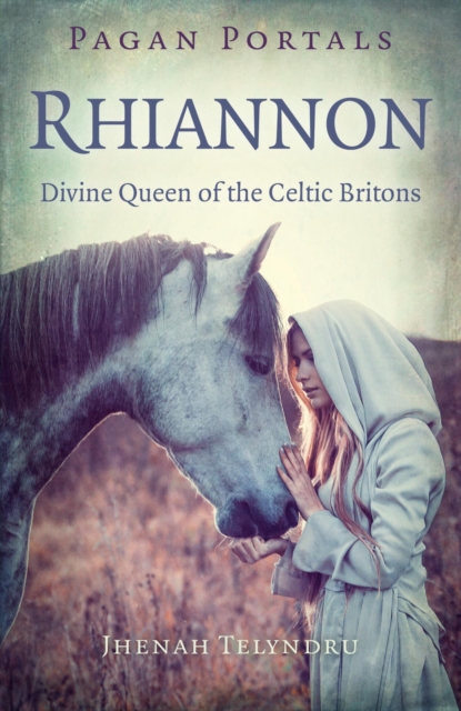 Pagan Portals - Rhiannon : Divine Queen of the Celtic Britons, EPUB eBook