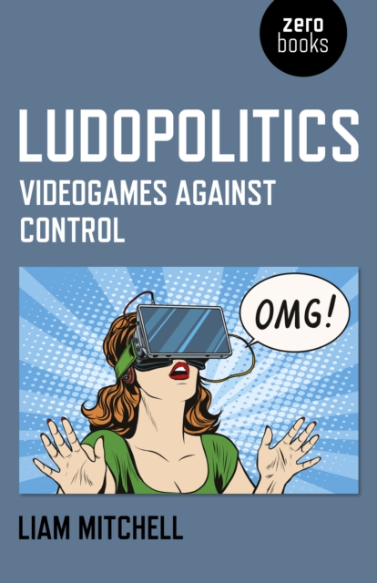 Ludopolitics : Videogames against Control, Paperback / softback Book