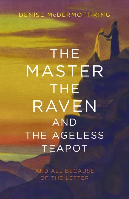 The Master, The Raven, and The Ageless Teapot : And All Because of The Letter, Paperback / softback Book