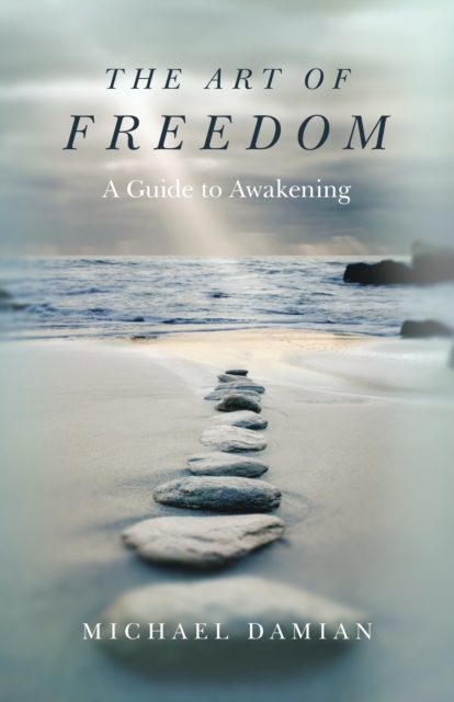 Art of Freedom, The - A Guide to Awakening, Paperback / softback Book
