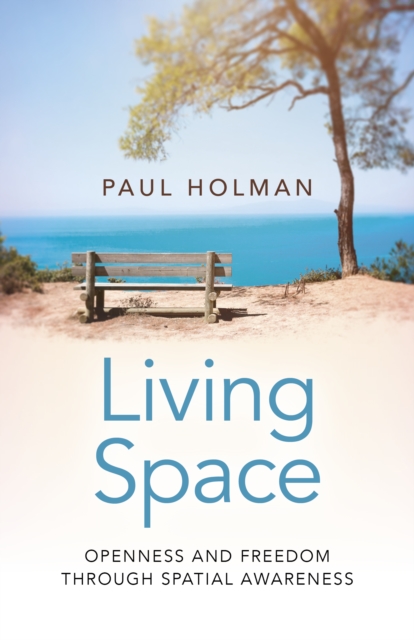 Living Space: Openness and Freedom through Spatial Awareness, Paperback / softback Book