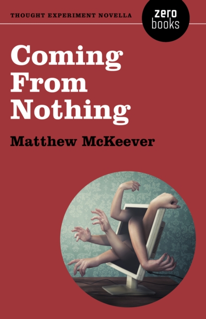 Coming From Nothing : A Thought Experiment Novella, Paperback / softback Book