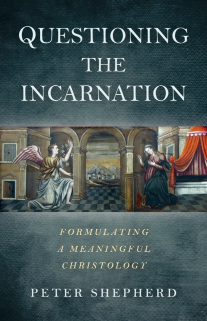 Questioning the Incarnation : Formulating a meaningful Christology, Paperback / softback Book