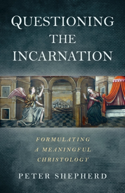 Questioning the Incarnation : Formulating a meaningful Christology, EPUB eBook
