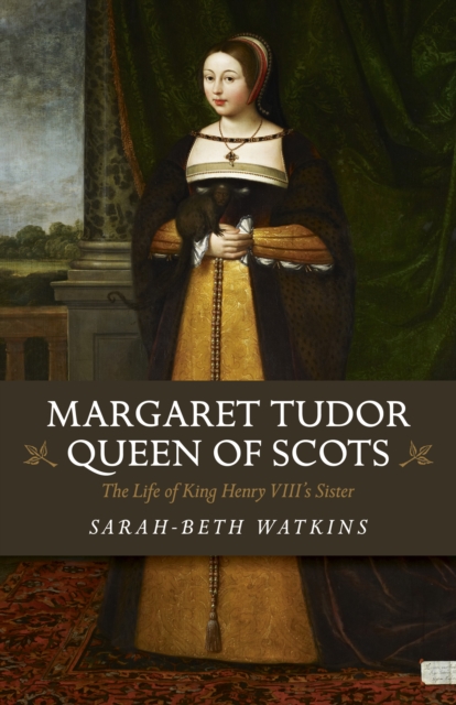 Margaret Tudo, Queen of Scots: The Life King Henry VIII's Sisters, Paperback / softback Book