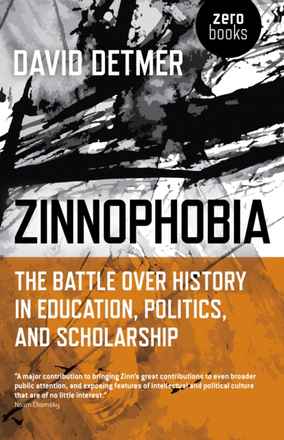 Zinnophobia : The Battle Over History in Education, Politics, and Scholarship,  Book