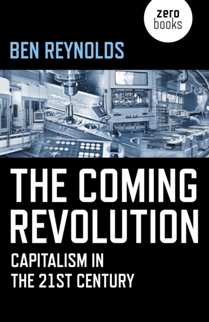 The Coming Revolution : Capitalism in the 21st Century, EPUB eBook