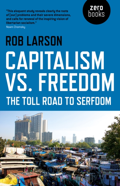 Capitalism vs. Freedom : The Toll Road to Serfdom, Paperback / softback Book