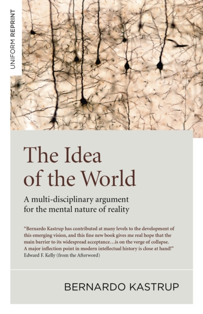 Idea of the World : A Multi-Disciplinary Argument for the Mental Nature of Reality, EPUB eBook