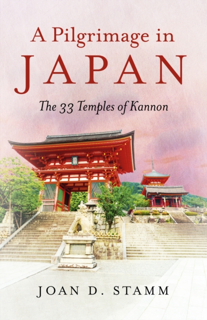 Pilgrimage in Japan, A : The 33 Temples of Kannon, Paperback / softback Book