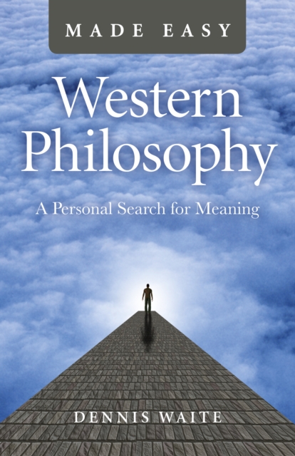 Western Philosophy Made Easy : A Personal Search for Meaning, Paperback / softback Book