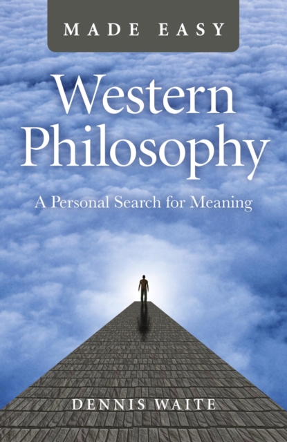 Western Philosophy Made Easy : A Personal Search For Meaning, EPUB eBook