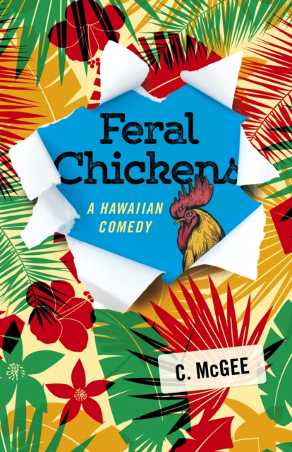 Feral Chickens : A Hawaiian Comedy, Paperback / softback Book