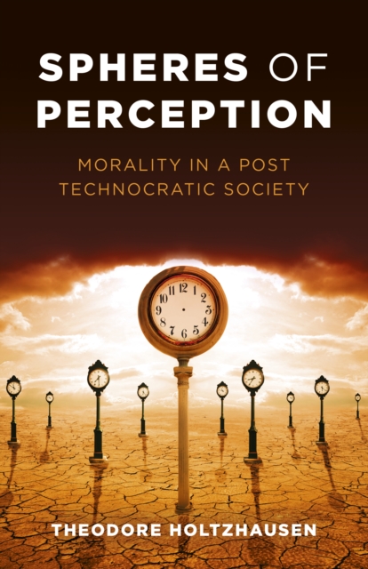 Spheres of Perception - Morality in a Post Technocratic Society, Paperback / softback Book