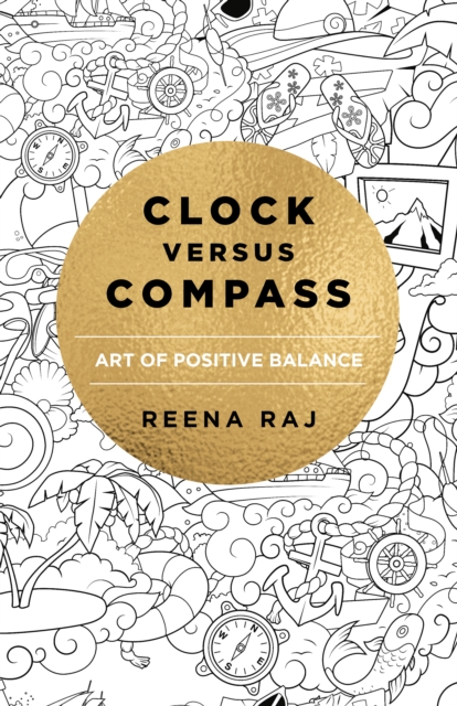 Clock versus Compass : Art of Positive Balance, Paperback / softback Book