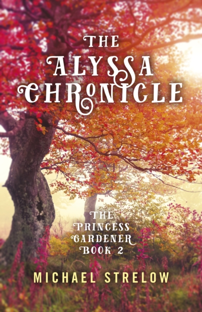 Alyssa Chronicle, The : The Princess Gardener, Book II, Paperback / softback Book