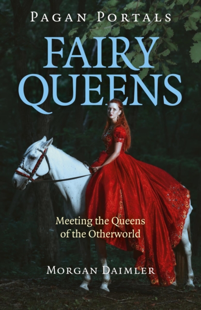 Pagan Portals - Fairy Queens : Meeting The Queens Of The Otherworld, EPUB eBook