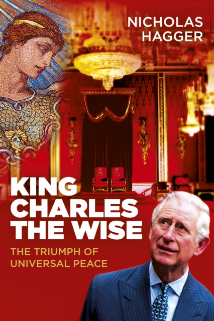 King Charles the Wise : The Triumph of Universal Peace, Paperback / softback Book