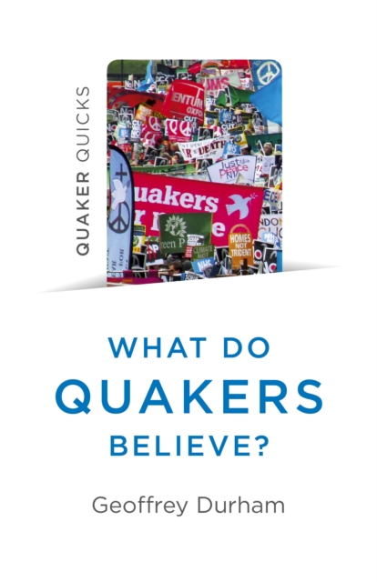 Quaker Quicks - What Do Quakers Believe? : A religion of everyday life, Paperback / softback Book
