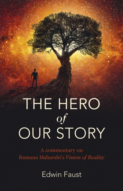 Hero of Our Story, The : A commentary on Ramana Maharshi's "Vision of Reality", Paperback / softback Book