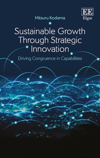 Sustainable Growth Through Strategic Innovation : Driving Congruence in Capabilities, PDF eBook