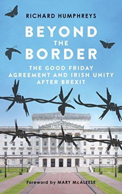 Beyond the Border : The Good Friday Agreement and Irish Unity after Brexit, Paperback / softback Book