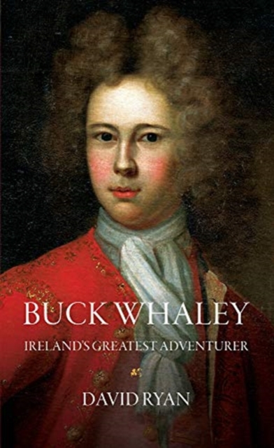 Buck Whaley : Ireland's Greatest Adventurer, Paperback / softback Book