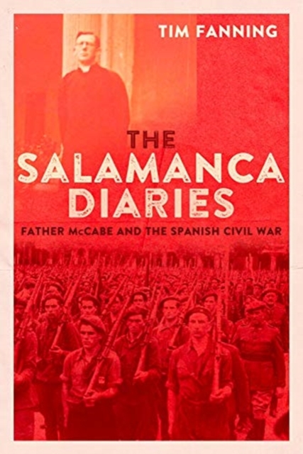 The Salamanca Diaries : Father McCabe and the Spanish Civil War, Hardback Book