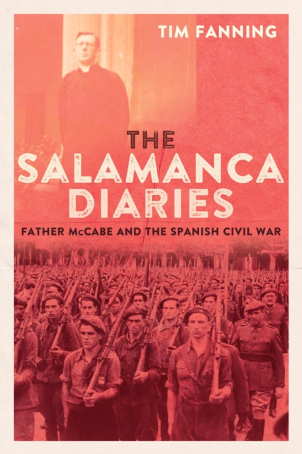 The Salamanca Diaries : Father McCabe and the Spanish Civil War, EPUB eBook