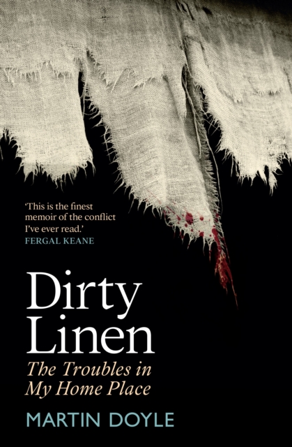 Dirty Linen : The Troubles in My Home Place, Hardback Book