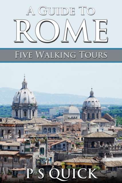A Guide to Rome : Five Walking Tours, EPUB eBook