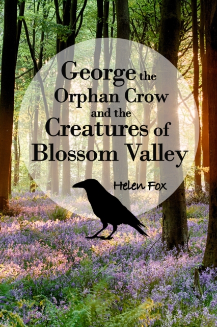 George the Orphan Crow and the Creatures of Blossom Valley, PDF eBook