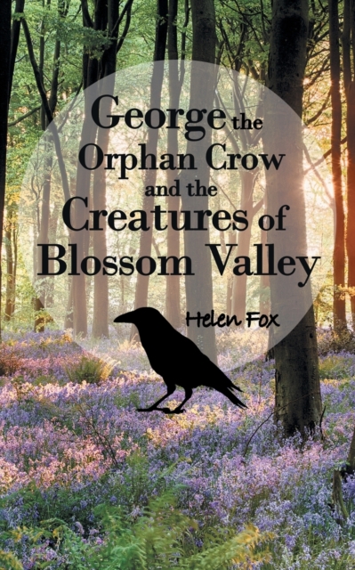 George the Orphan Crow and the Creatures of Blossom Valley, Paperback / softback Book