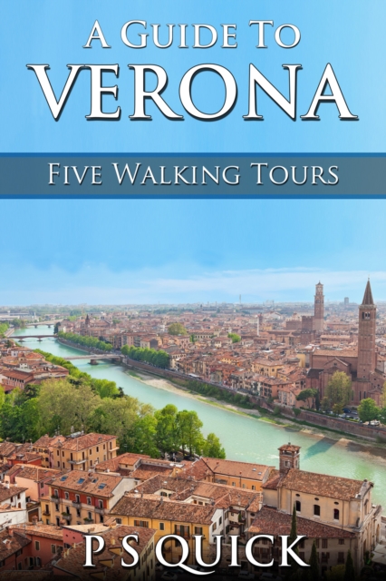 A Guide to Verona : Five Walking Tours, PDF eBook