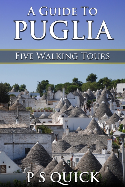 A Guide to Puglia : Five Walking Tours, EPUB eBook