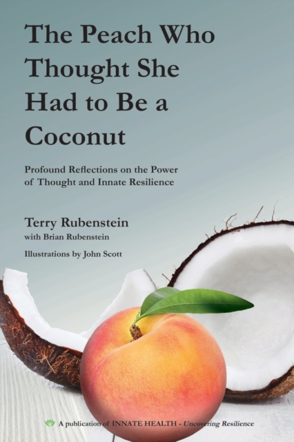 The Peach Who Thought She Had to Be a Coconut : Profound Reflections on the Power of Thought and Innate Resilience, Paperback / softback Book