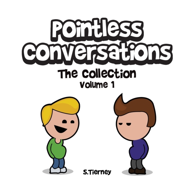 Pointless Conversations : The Collection - Volume 1: Superheroes, Doctor Emmett Brown and Lightbulbs & Civilisation, Paperback / softback Book