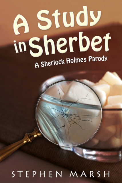 A Study in Sherbet : A Sherlock Holmes Parody, EPUB eBook