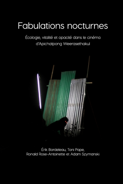 Fabulations Nocturnes : Ecologie, Vitalite et Opacite Dans le Cinema d'Apichatpong Weerasethakul, Paperback / softback Book