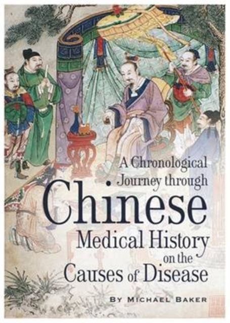 A Chronological Journey Through Chinese Medical History on the Causes of Disease, Paperback / softback Book