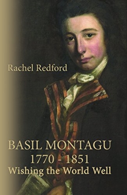 Basil Montagu 1770 - 1851 Wishing the World Well, Hardback Book