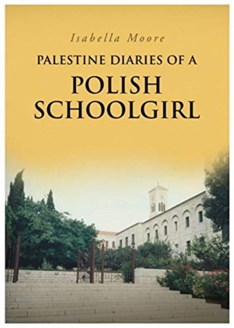 Palestine Diaries Of A Polish Schoolgirl, Paperback / softback Book