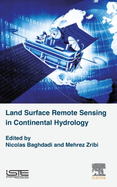 Land Surface Remote Sensing in Continental Hydrology, Hardback Book