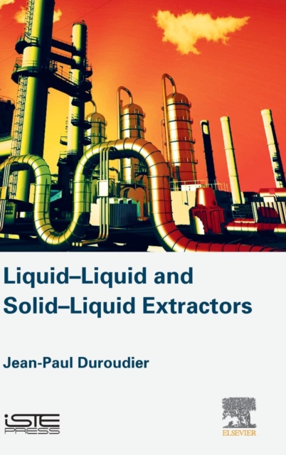 Liquid-Liquid and Solid-Liquid Extractors, Hardback Book