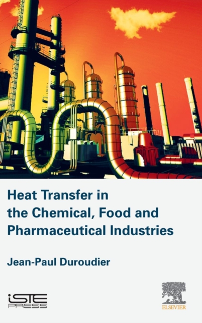 Heat Transfer in the Chemical, Food and Pharmaceutical Industries, Hardback Book