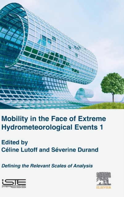 Mobility in the Face of Extreme Hydrometeorological Events 1 : Defining the Relevant Scales of Analysis, Hardback Book