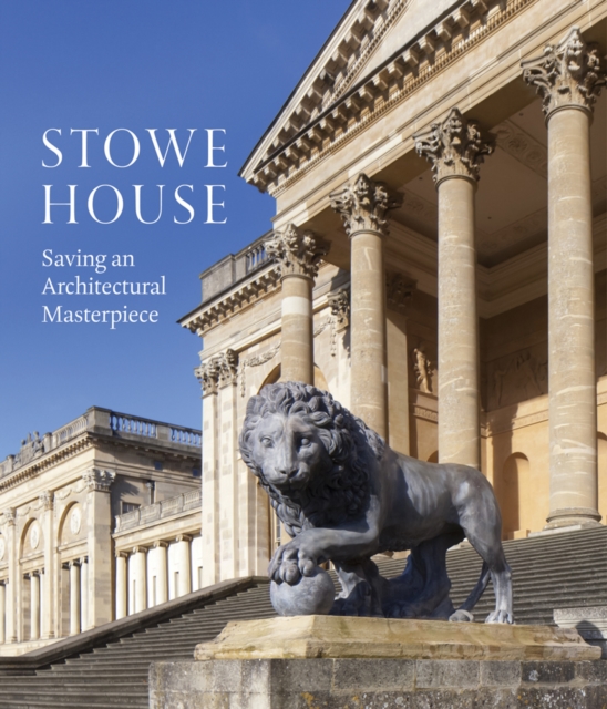 Stowe House : Saving an Architectural Masterpiece, Paperback / softback Book