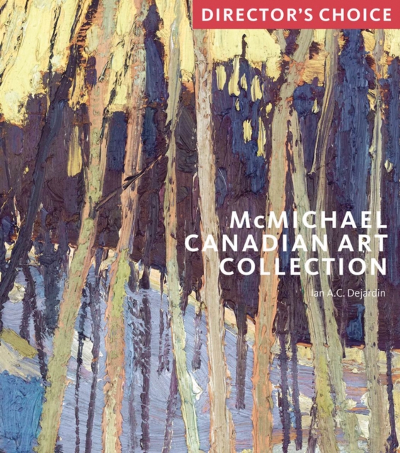 McMichael Canadian Art Collection : Director's Choice, Paperback / softback Book